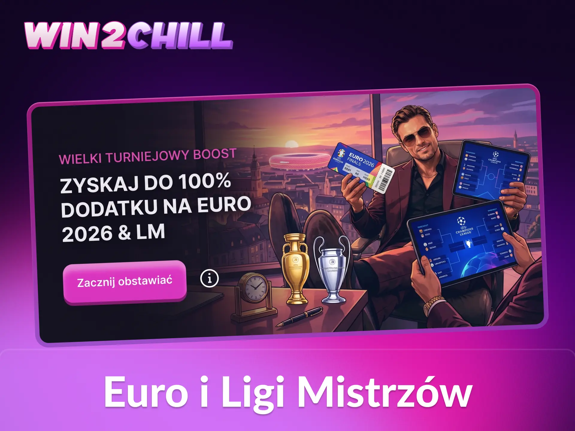 Win2Chill oferuje promocje na turnieje Euro i Ligi Mistrzów.